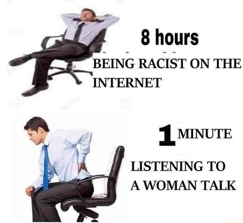 8 hours BEING RACIST ON THE INTERNET 4 MiNUTE LISTENING TO A WOMAN TALK