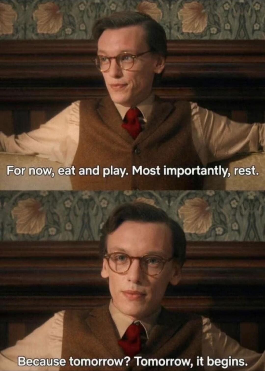 For now, eat and play. Most importantly, rest. Because tomorrow? Tomorrow, it begins.