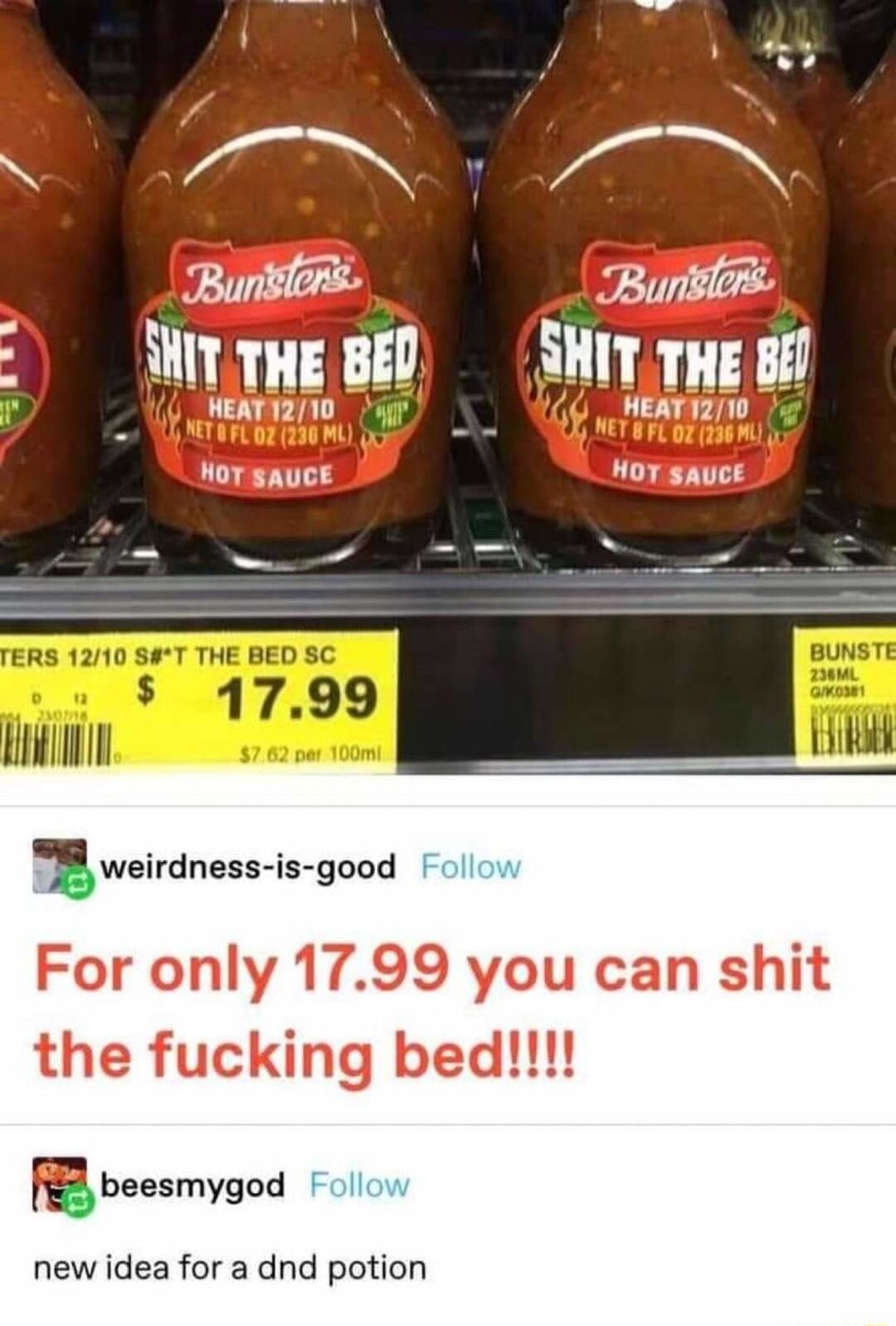 e N Bunslers Bunlos A THE m Snlr THE B8 1weirdess is good For only 1799 you can shit the fucking bed abeesmygod new idea for a dnd potion