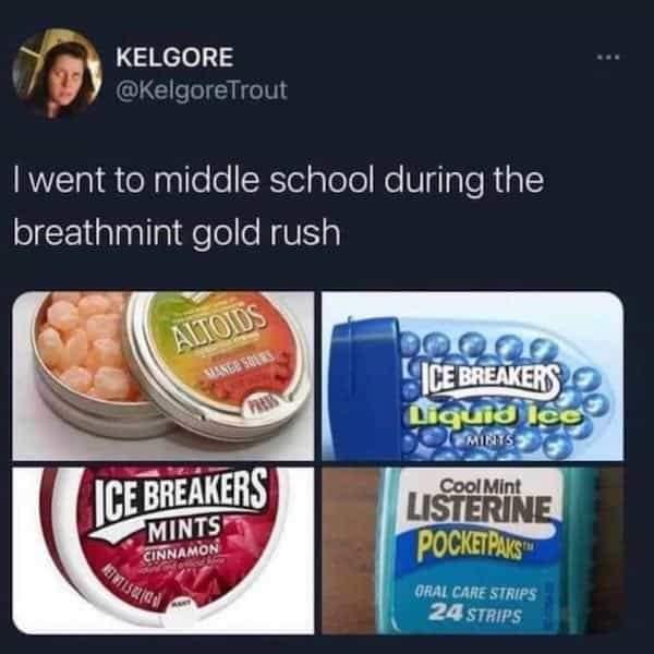 7o e 4 went to middle school during the breathmint gold rush