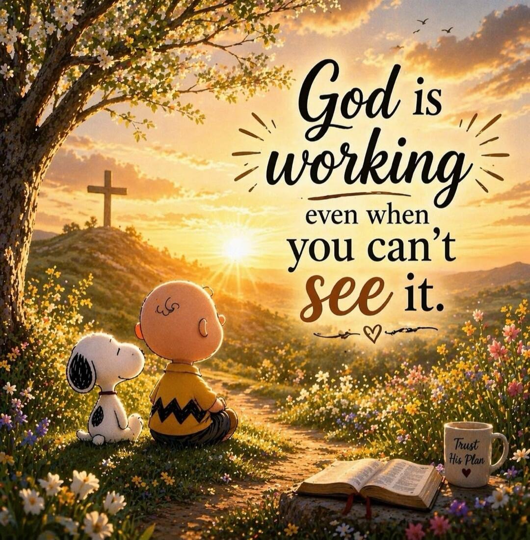 God is working even when you can't see it. Trust His Plan.