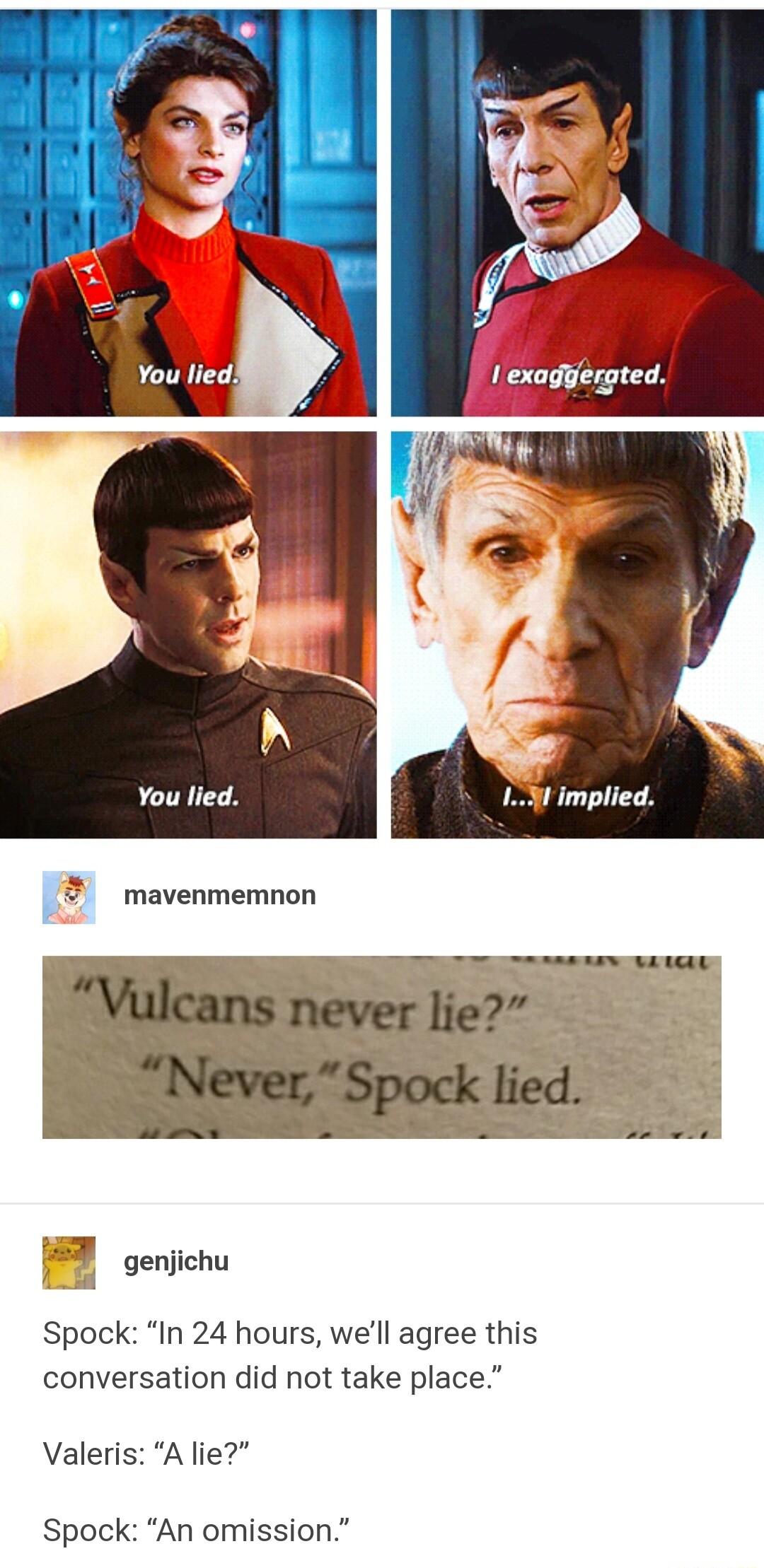genjichu Spock In 24 hours well agree this conversation did not take place Valeris A lie Spock An omission