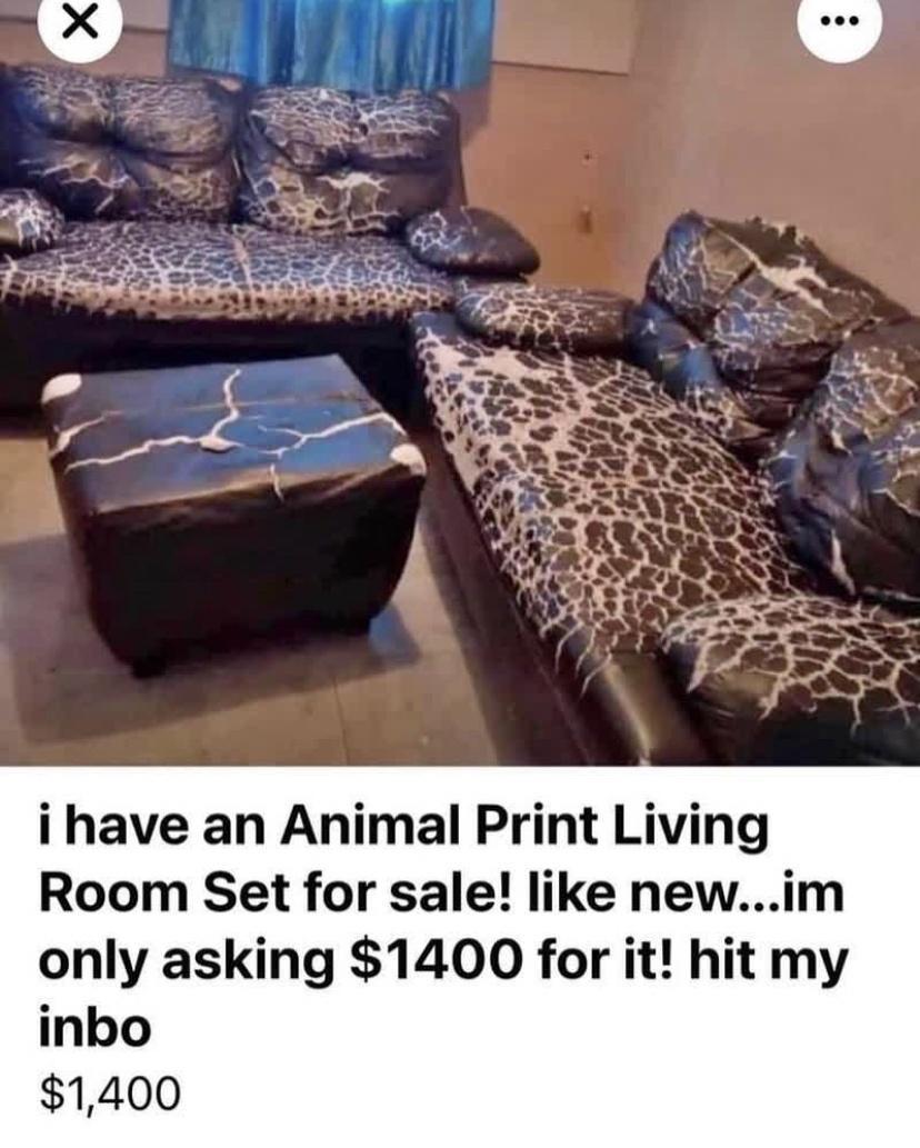 i have an Animal Print Living Room Set for sale like newim only asking 1400 for it hit my inbo 1400