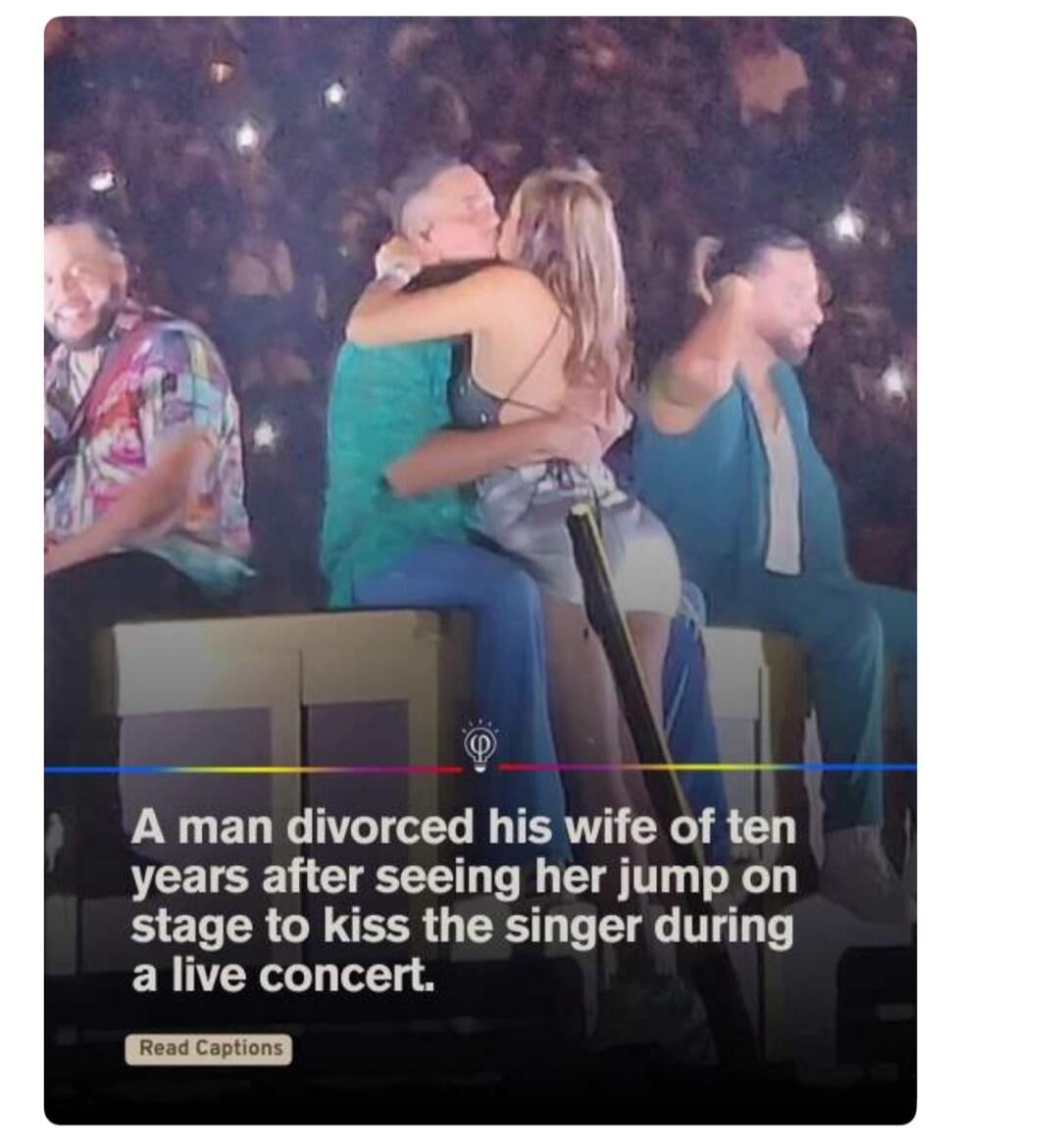 A man divorced his wife of ten years after seeing her jump on stage to kiss the singer during a live concert. Read Captions