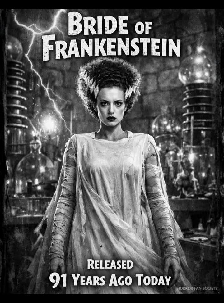 BRIDE OF FRANKENSTEIN RELEASED 91 YEARS AGO TODAY HORROR FAN SOCIETY