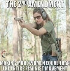 THE 2ND AMENDMENT
MAKING MORE WOMEN EQUAL THAN THE ENTIRE FEMINIST MOVEMENT