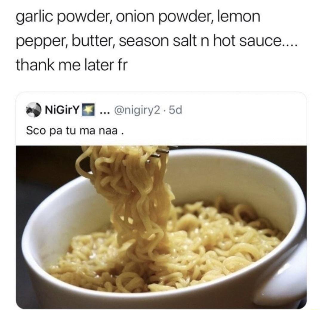 garlic powder onion powder lemon pepper butter season salt n hot sauce thank me later fr NiGirY l nigiry2 5d Sco pa tu ma naa