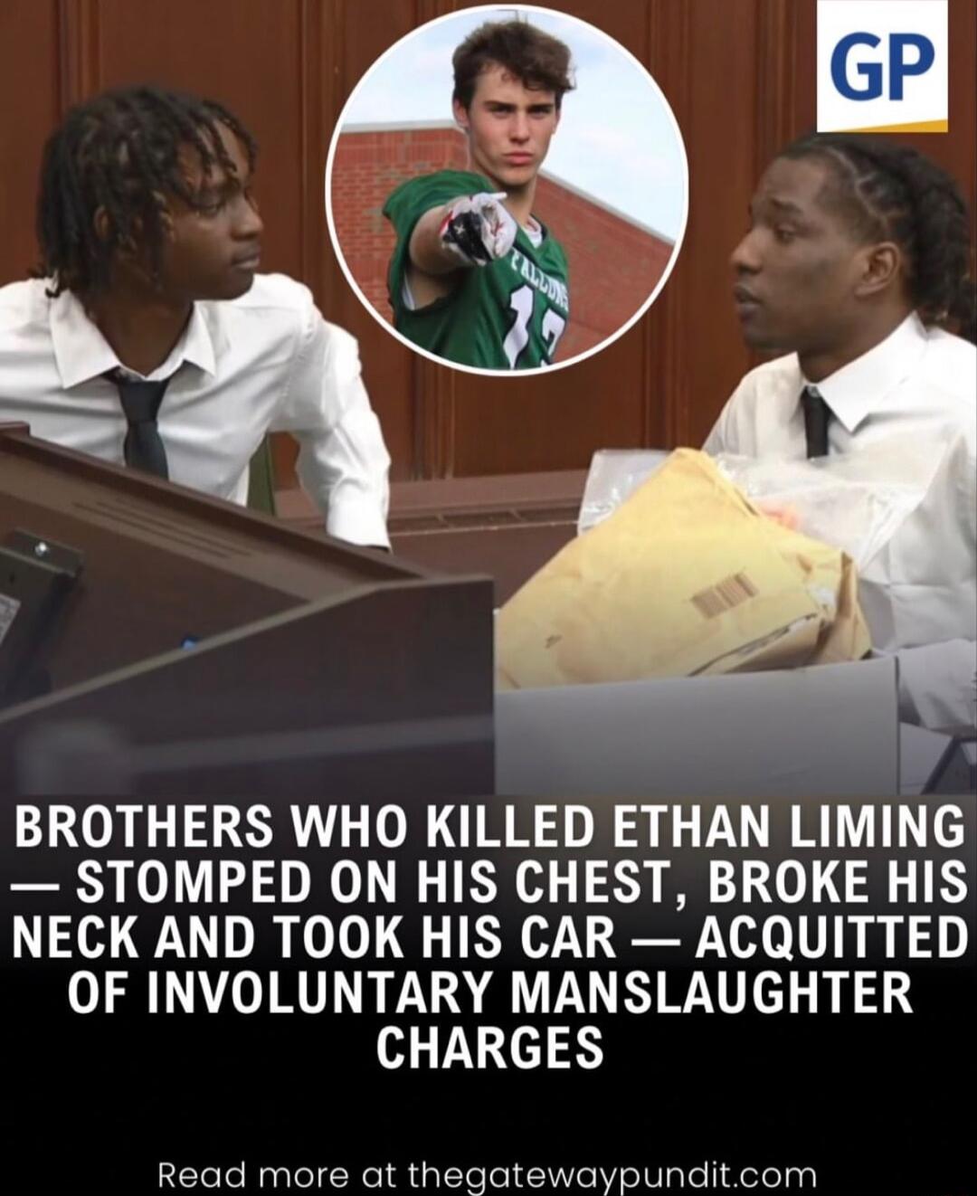 BROTHERS WHO KILLED ETHAN LIMING STOMPED ON HIS CHEST BROKE HIS NECK AND TOOK HIS CAR ACQUITTED OF INVOLUNTARY MANSLAUGHTER CHARGES Read more at thegatewaypunditcom