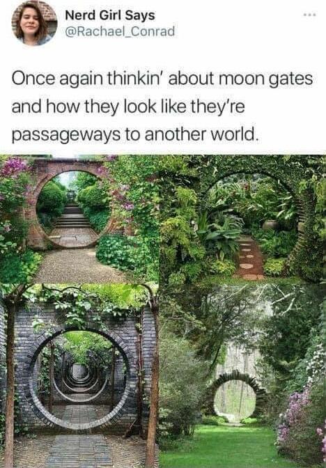 Once again thinkin about moon gates and how they look like theyre passageways to another world