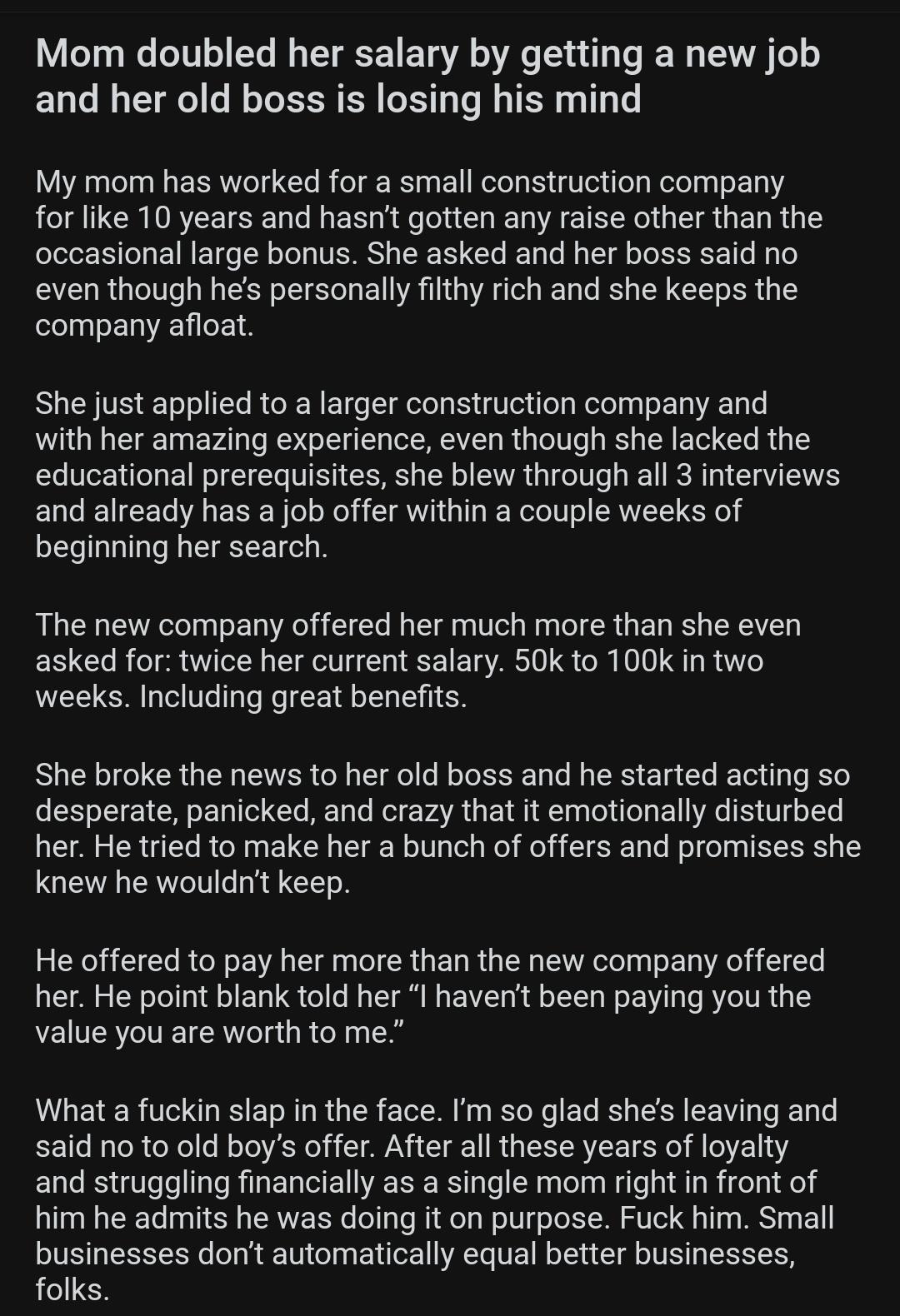 VCeT3 oW o101 0 Ye W TV QEE1 T4 VA oA y I WA AV o o and her old boss is losing his mind My mom has worked for a small construction company AL CNIAEISE R I ES i He ol VA TR G EIR G E R fololer EY o a F I 1o SW oTo g NSNS g TSRET KTo IETa To l g TVl o T RSE RS 1T Mg o even though hes personally filthy rich and she keeps the elelng sENVAC ok 18 She just applied to a larger construction company and wi