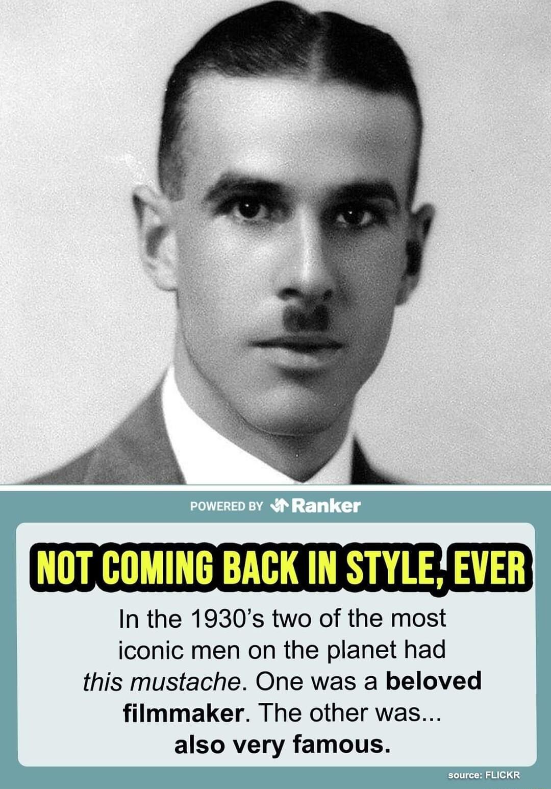 In the 1930s two of the most iconic men on the planet had this mustache One was a beloved filmmaker The other was also very famous