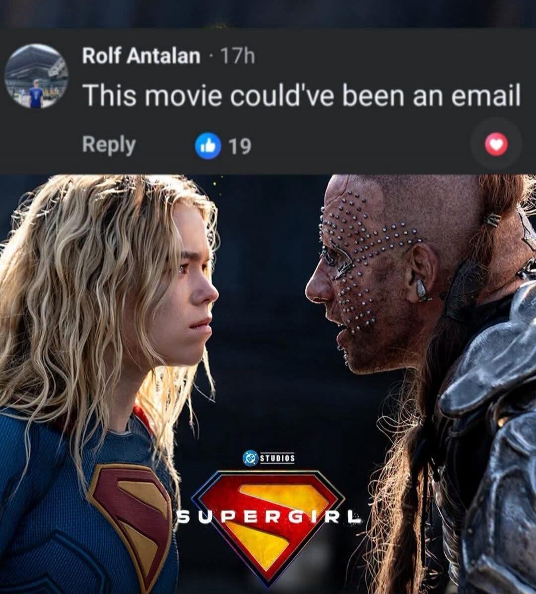 Rolf Antalan 17h This movie could've been an email Reply 19 DC Studios SUPERGIRL
