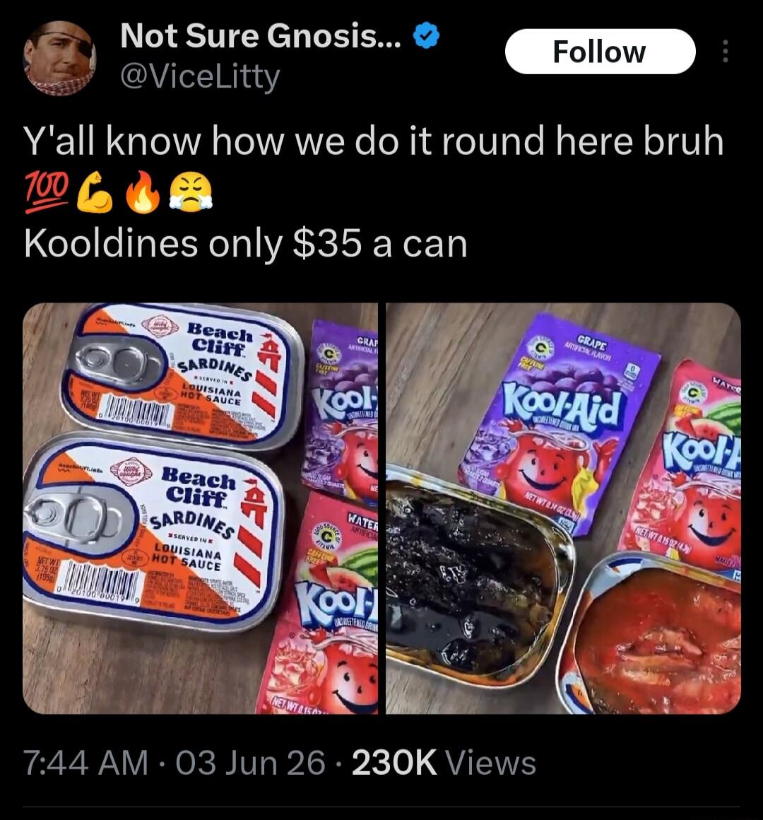 Y'all know how we do it round here bruh 💯💪🔥😩 Kooldines only $35 a can. Beach Cliff Sardines served in Louisiana Hot Sauce. Kool-Aid Unsweetened Drink Mix Grape. Kool-Aid Unsweetened Drink Mix Watermelon.