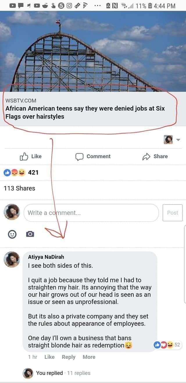 OF 06 300F BRI 411B444PM WSBTVCOM African American teens say they were denied jobs at Six Flags over hairstyles o Like D comment 7 Share 0 421 113 Shares a Write a comment a g Atiyya NaDirah see both sides of this quit a job because they told me had to straighten my hair Its annoying that the way our hair grows out of our head is seen as an issue or seen as unprofessional But its also a private co