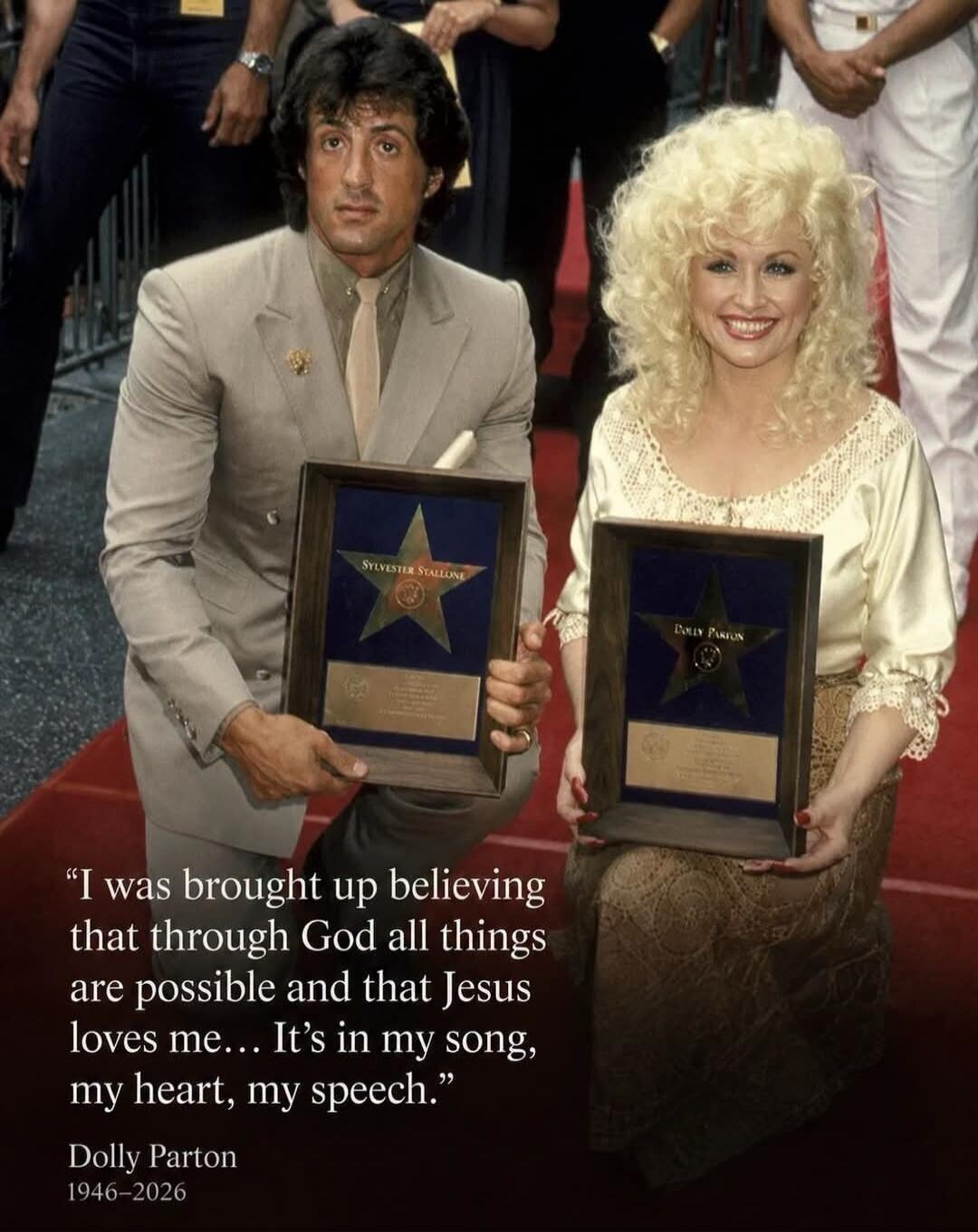 I was brought up believing that through God all things are possible and that Jesus loves me... It's in my song, my heart, my speech. Dolly Parton 1946-2026. Sylvester Stallone. Dolly Parton.