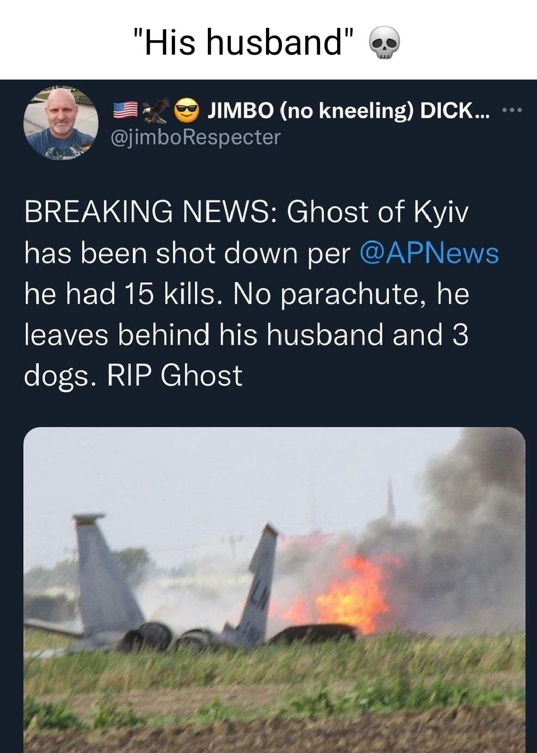 His husband es JIMBO no kneeling DICK m jimboRespecter A SN NN CRN RIS C oIS o MY SN oII Ta aTo e o Vo W o ITGCUAN G NIEIVES he had 15 kills No parachute he EEVSEN o e1allale RalENa Vi ek Tale K Tale BE dogs RIP Ghost