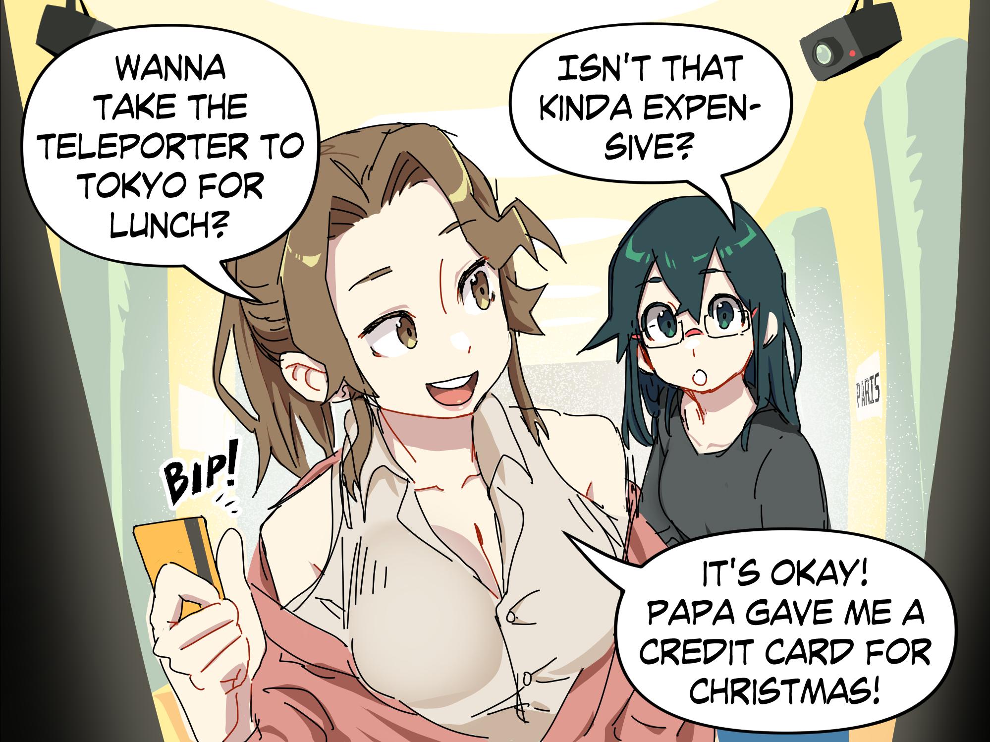 WANNA TAKE THE TELEPORTER TO TOKYO FOR LUNCHZ ISNT THAT KINDA EXPEN IT6 OKAY PAPA GAVE ME A CREDIT CARD FOR CHRISTMAS