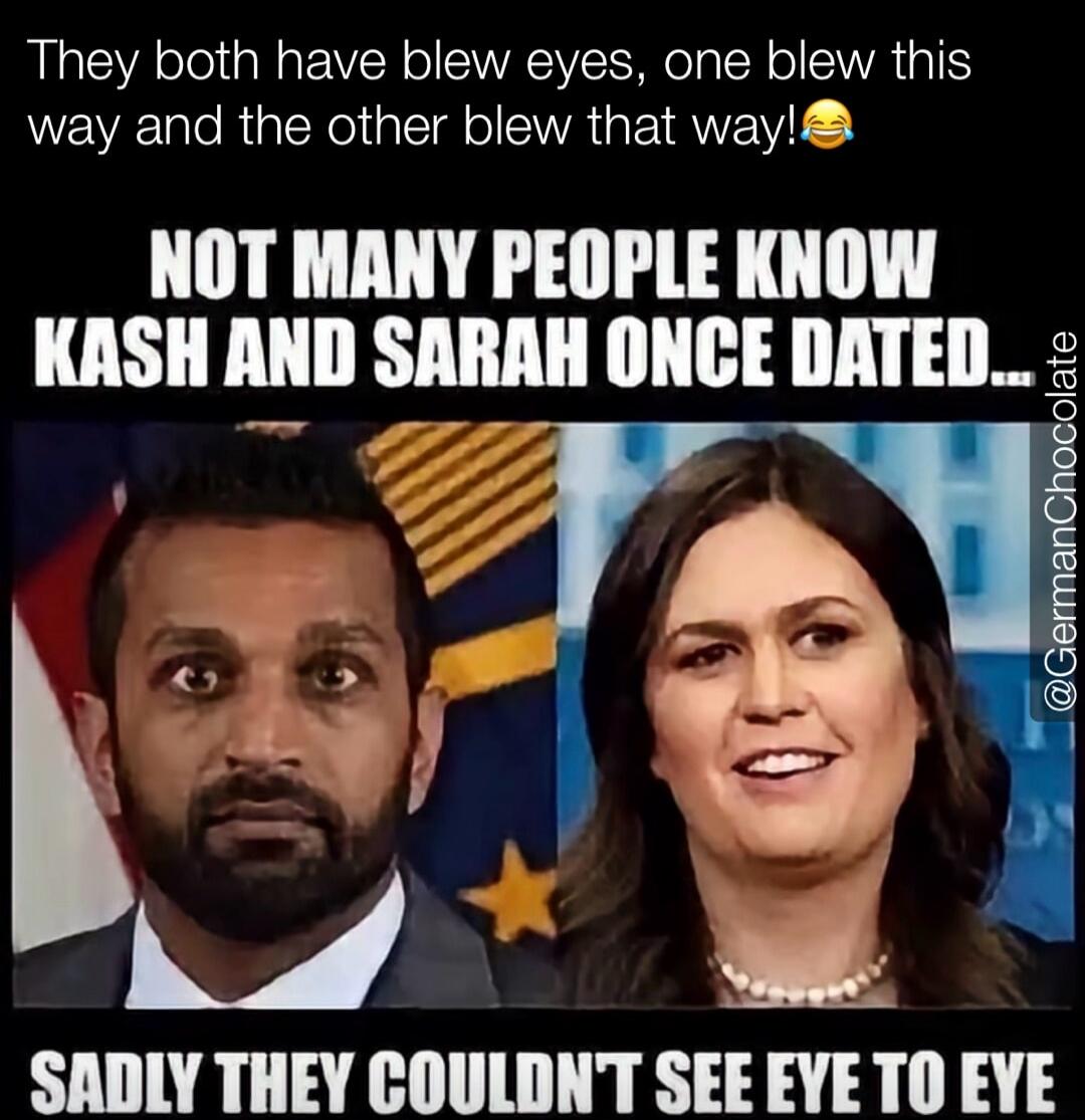 They both have blew eyes, one blew this way and the other blew that way! Not many people know Kash and Sarah once dated... Sadly they couldn't see eye to eye