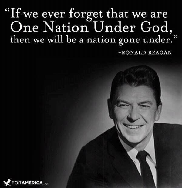 If we ever forget that we are One Nation Under God, then we will be a nation gone under.