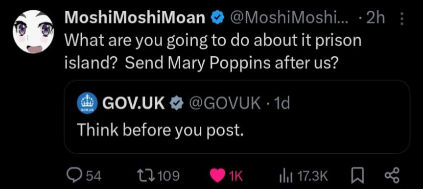MoshiMoshiMoan MoshiMoshi 2h What are you going to do about it prison island Send Mary Poppins after us GOVUK GOVUK 1d Think before you post Osa Ty WK W73k