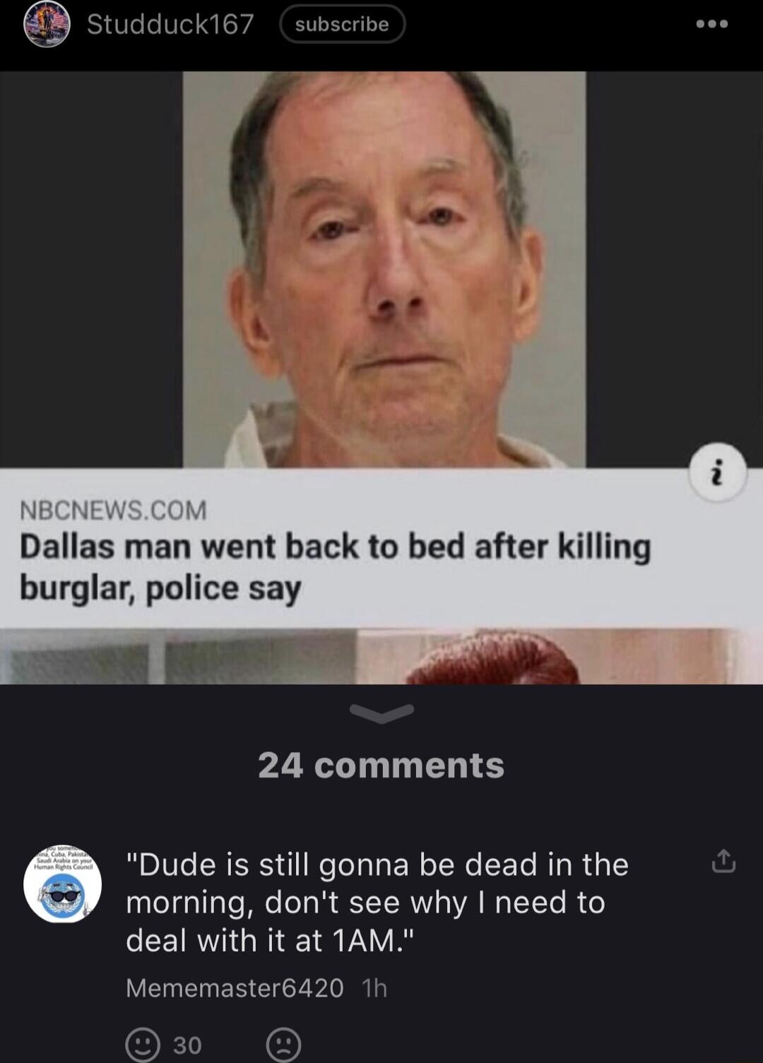 Dallas man went back to bed after killing burglar police say 24 comments morning dont see why need to deal with it at 1AM Mememaster6420 1 O O Dude is still gonna be dead in the