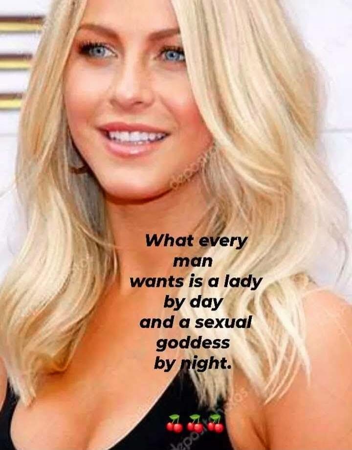 What every man wants is a lady by day and a sexual goddess by night.