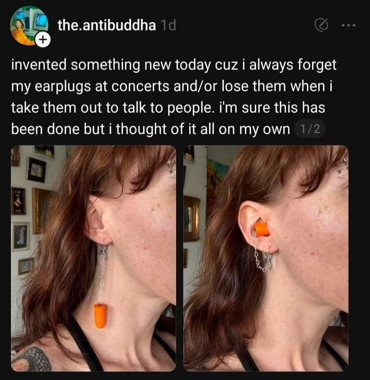 invented something new today cuz i always forget my earplugs at concerts and/or lose them when i take them out to talk to people. i'm sure this has been done but i thought of it all on my own