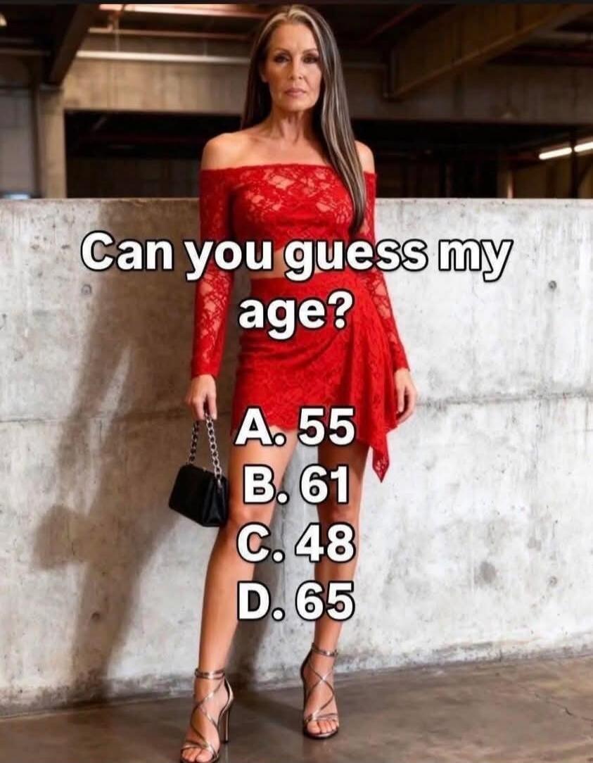 Can you guess my age? A. 55 B. 61 C. 48 D. 65