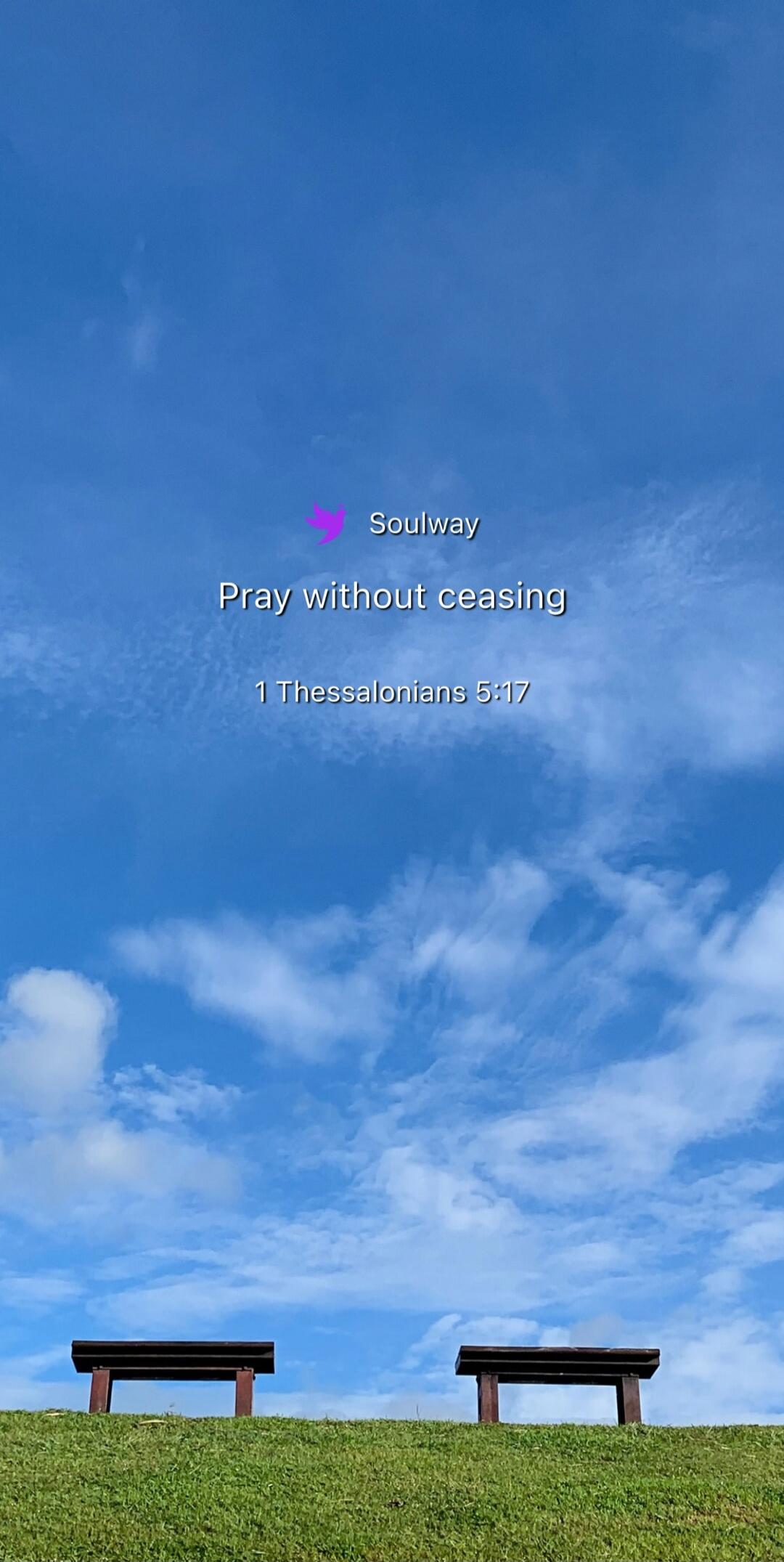 Soulway
Pray without ceasing
1 Thessalonians 5:17