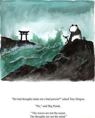 Do bad thoughts make me a bad person asked Tiny Dragon No said Big Panda