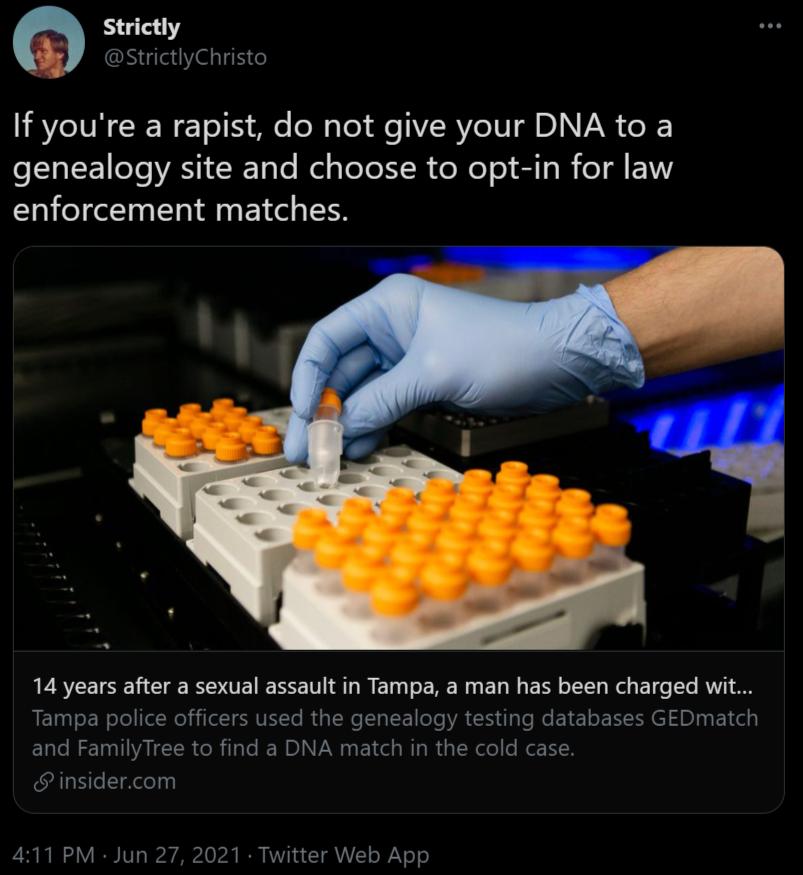 Strictly StrictlyChristo If youre a rapist do not give your DNA to a eI E eTe ASI CIEToTe el gTeYe X R e o e il g R eT Al EYY enforcement matches 14 years after a sexual assault in Tampa a man has been charged wit RETToENeTeIeNei T SRVt R s W IR el R R e Mo B E N l An5 E e ELle M T A ITR oRTale B WL VAN 3 10l Mo B y ee o Rer Y insidercom 411 PM Jun 27 2021 Twitter Web App