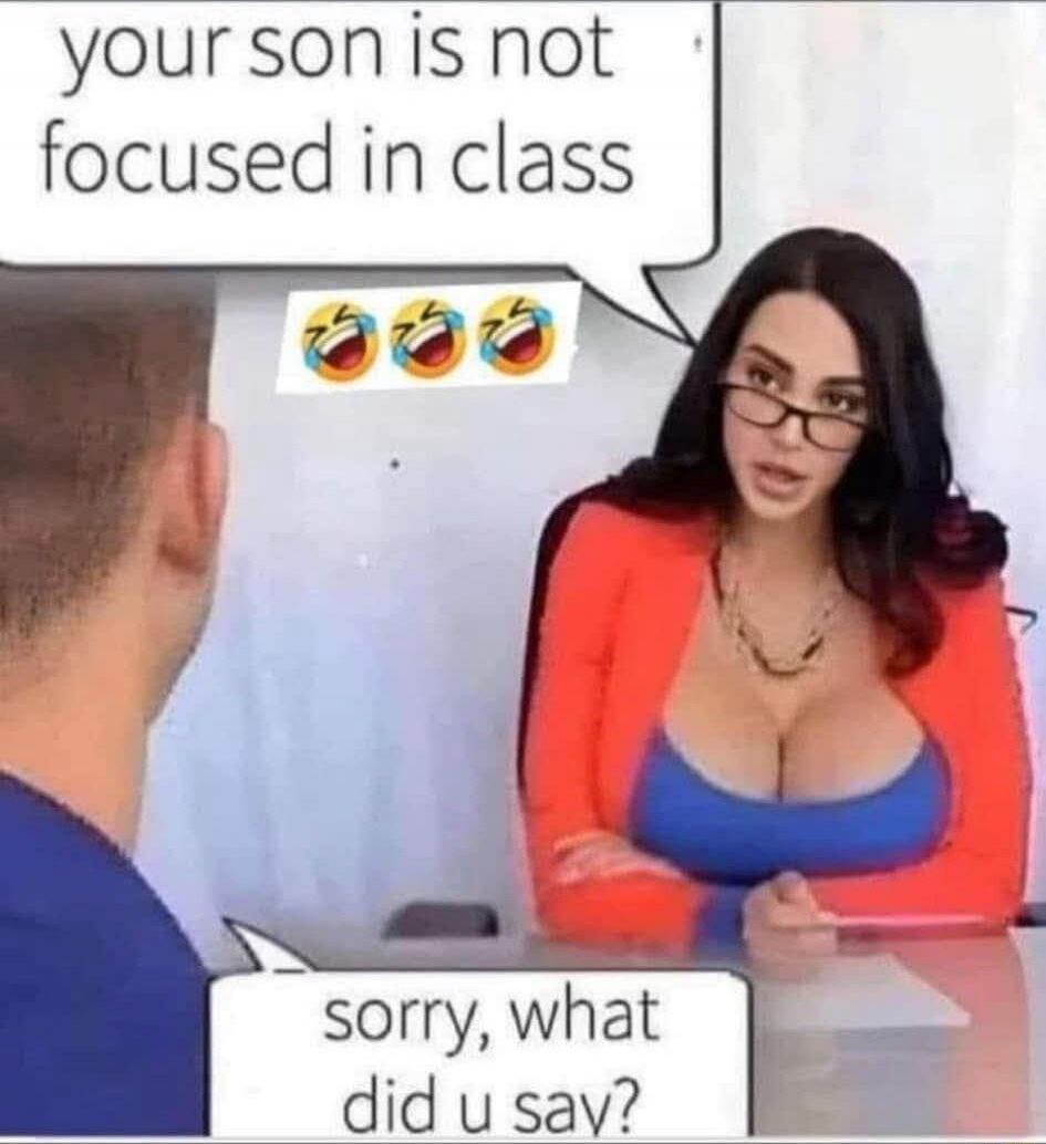 your son is not focused in class
sorry, what did u say?