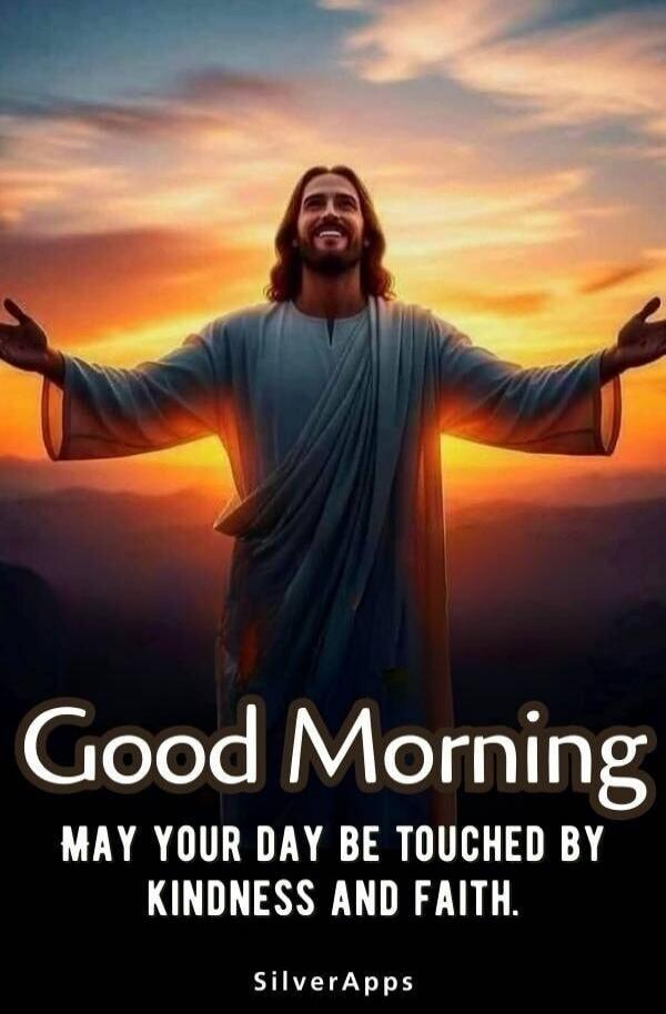 Good Morning. May your day be touched by kindness and faith.