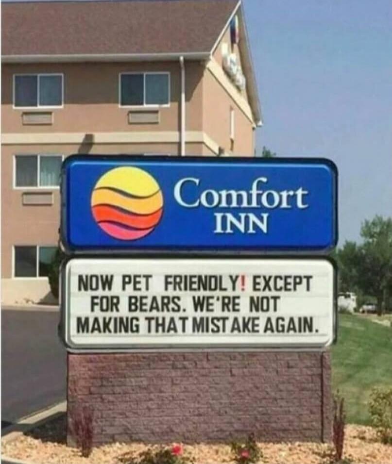 Comfort Inn. NOW PET FRIENDLY! EXCEPT FOR BEARS. WE'RE NOT MAKING THAT MISTAKE AGAIN.