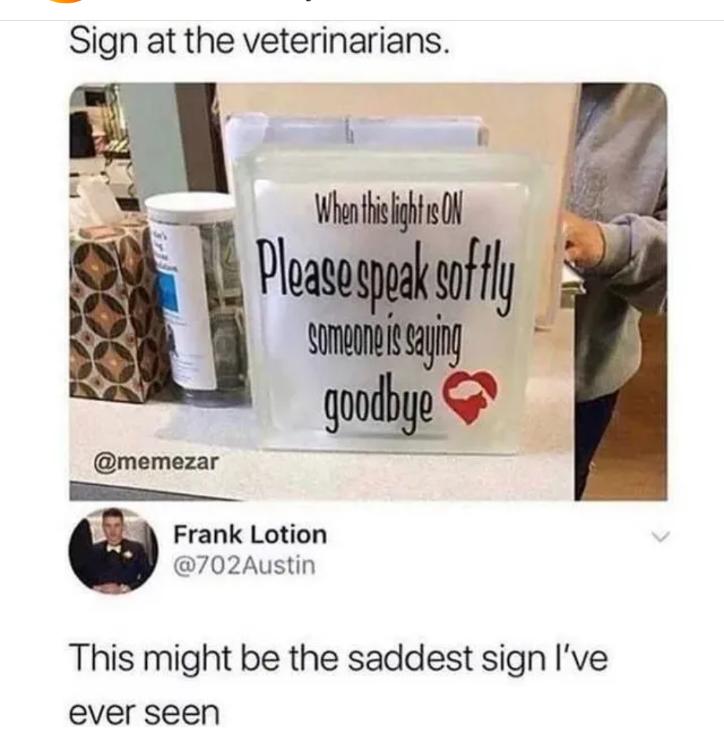 Sign at the veterinarians memezar S Frank Lotion 702Austin This might be the saddest sign Ive ever seen