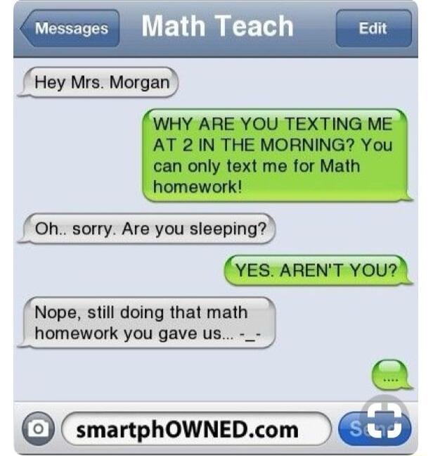 Messages Hey Mrs Morgan e e e Oh sorry Are you sleeping Nope still doing that math homework you gave us e smartphOWNEDcom