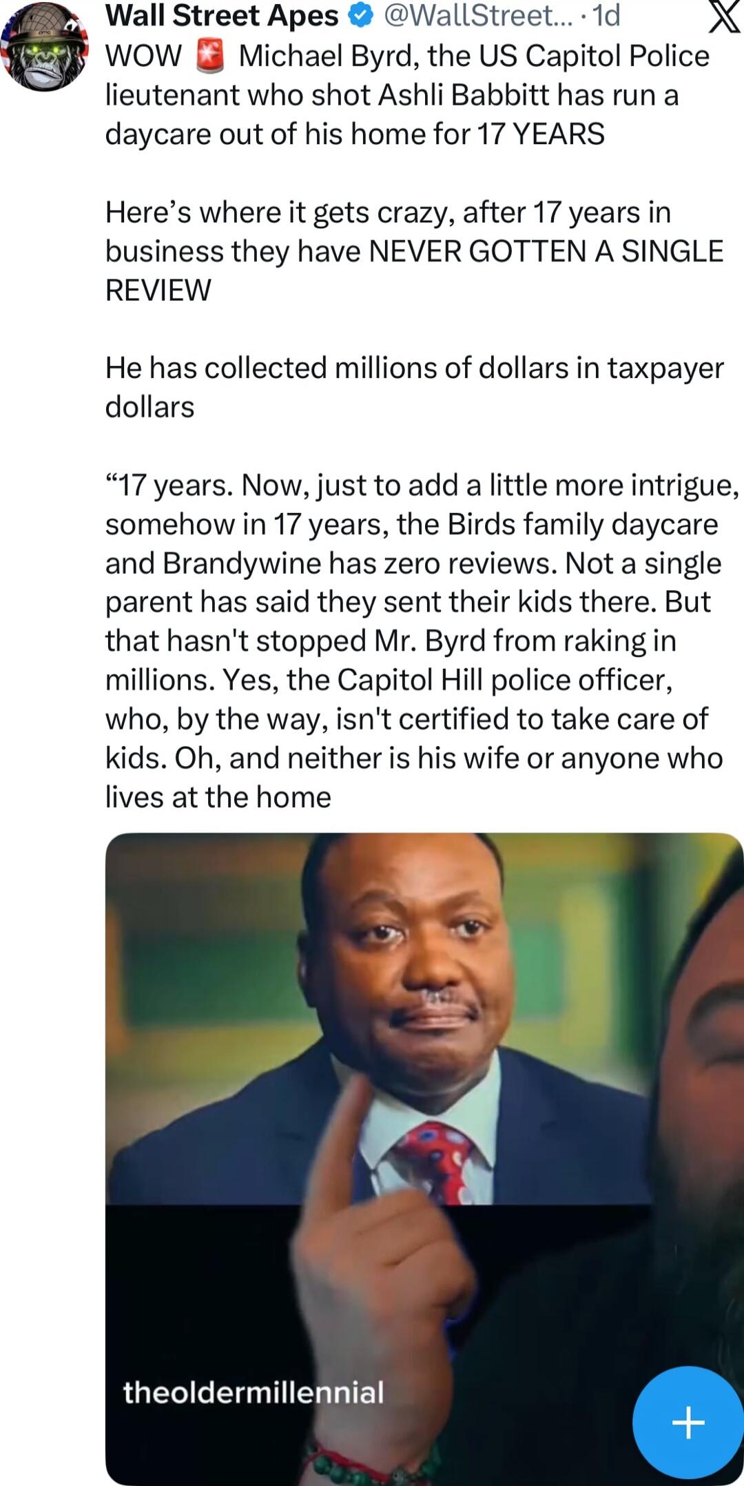 WOW 🟥 Michael Byrd, the US Capitol Police lieutenant who shot Ashli Babbitt has run a daycare out of his home for 17 YEARS Here's where it gets crazy, after 17 years in business they have NEVER GOTTEN A SINGLE REVIEW He has collected millions of dollars in taxpayer dollars “17 years. Now, just to add a little more intrigue, somehow in 17 years, the