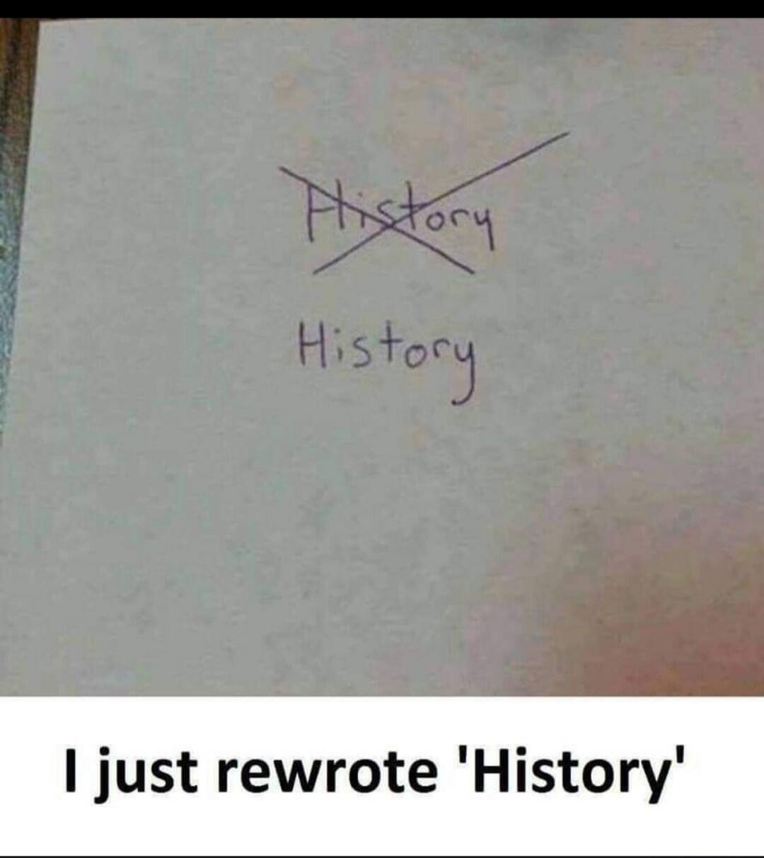History History I just rewrote 'History'