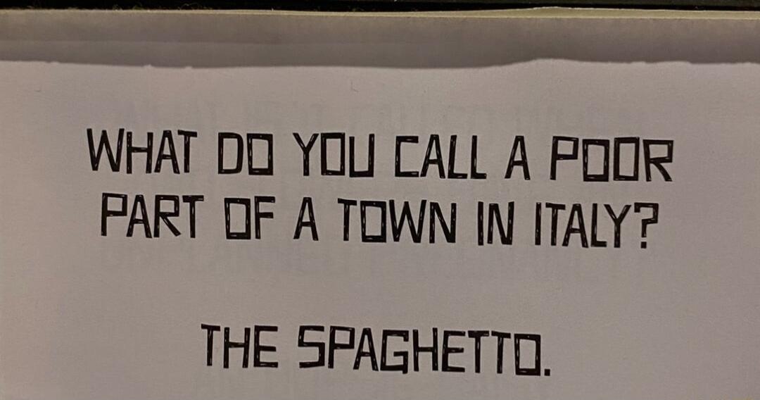 i e WHAT DO YOU CALL A FOOR FART OF A TOWN IN TALY THE SPAGHETTO