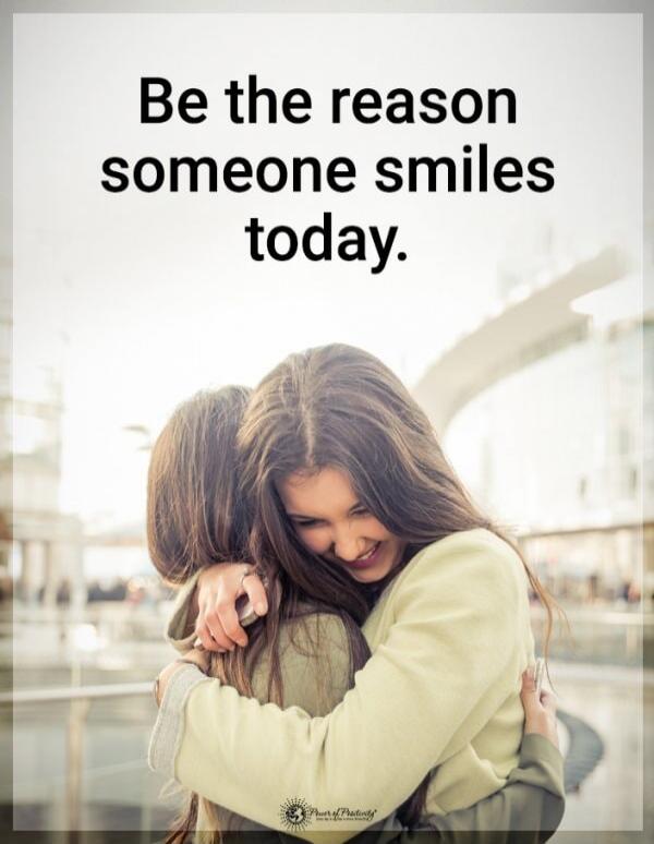 Be the reason someone smiles today.