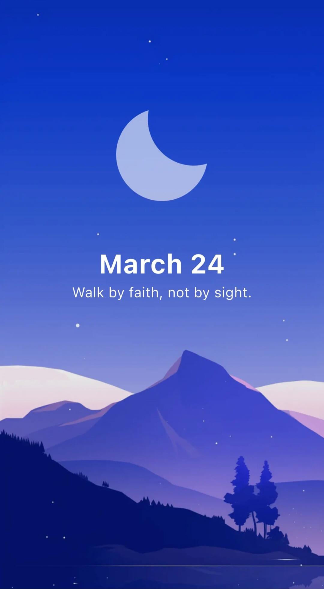 March 24 Walk by faith, not by sight.
