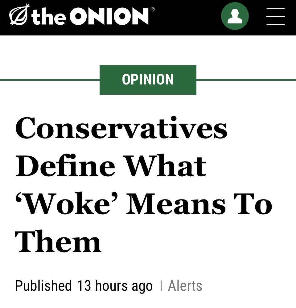 the ONION Conservatives Define What Woke Means To Them Published 13 hours ago Alerts