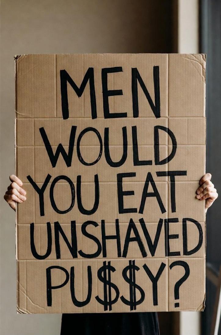 MEN WOULD YOU EAT UNSHAVED PU$$Y?