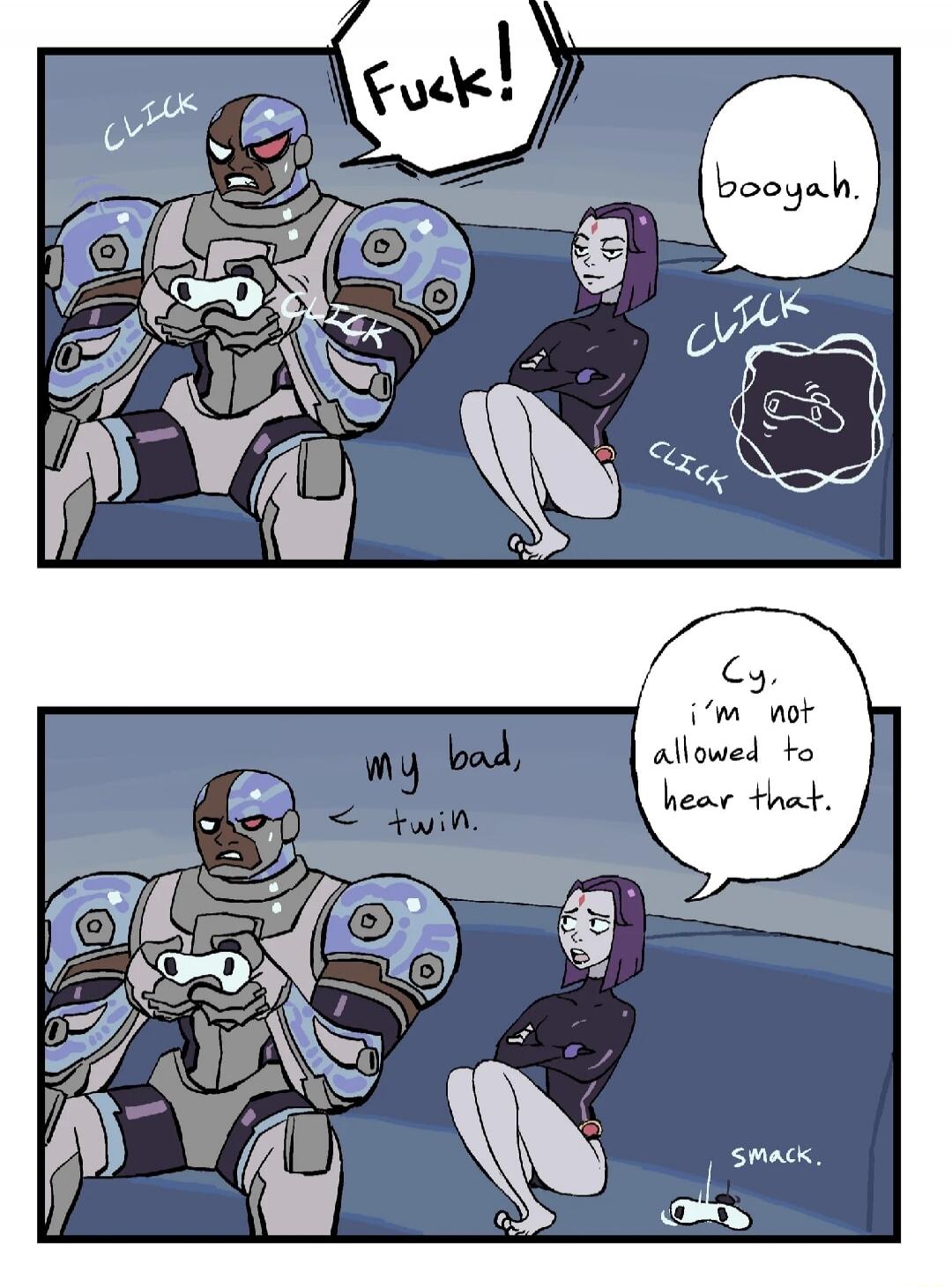 CLICK Fuck! booyah. CLICK CLICK my bad, twin. Cy, i'm not allowed to hear that. smack.