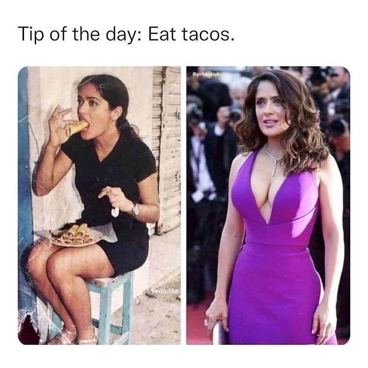 Tip of the day Eat tacos