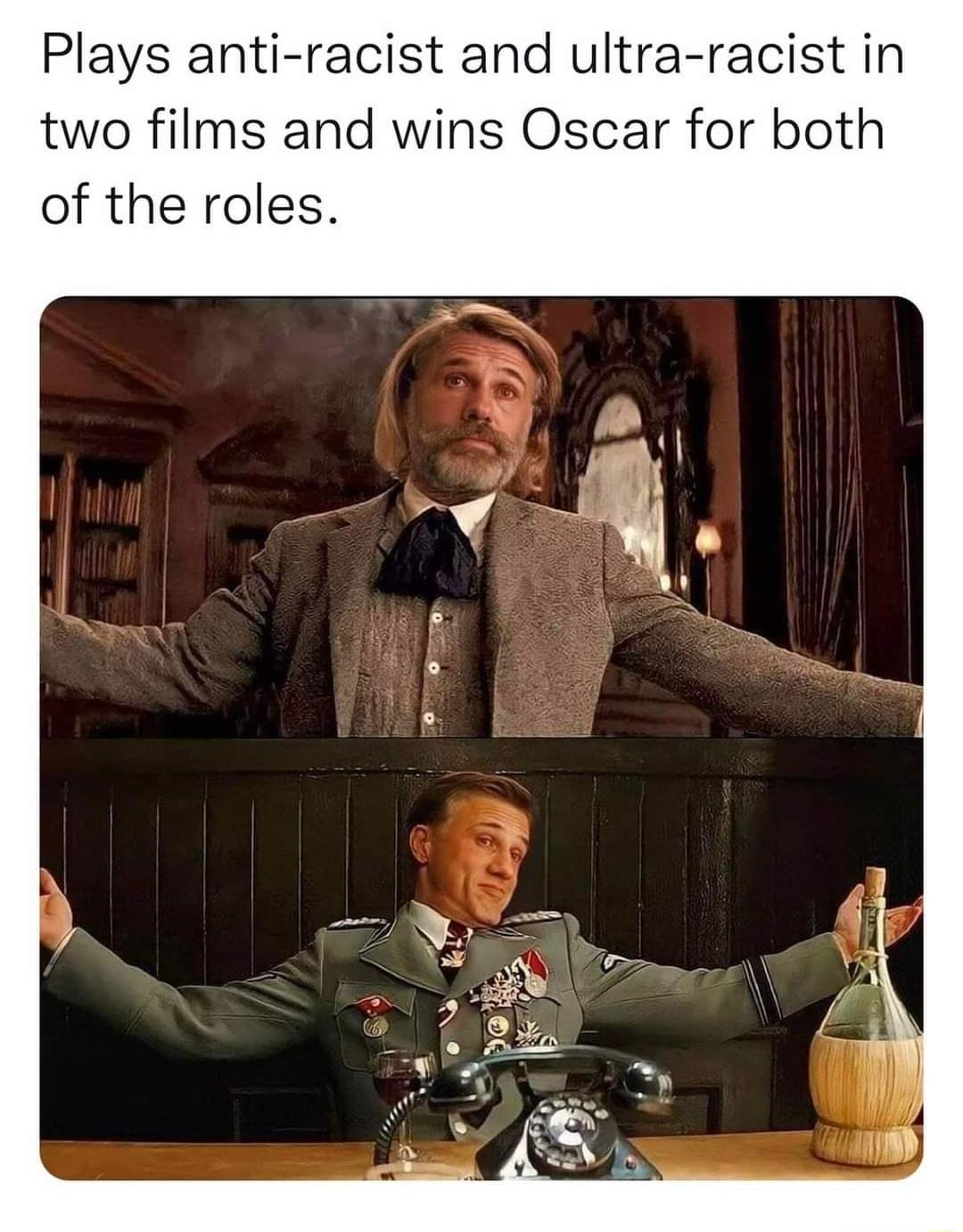 Plays anti racist and ultra racist in two films and wins Oscar for both of the roles