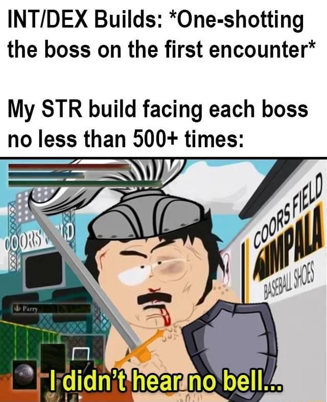 INTDEX Builds One shotting the boss on the first encounter My STR build facing each boss no less than 500 times