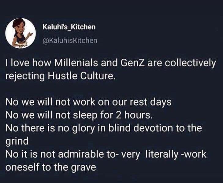 Kaluhis_Kitchen KaluhisKitchen RIS AW I TEEE Tl MeTy VACTEN ol Te 111 rejecting Hustle Culture No we will not work on our rest days No we will not sleep for 2 hours No there is no glory in blind devotion to the grind No it is not admirable to very literally work oneself to the grave
