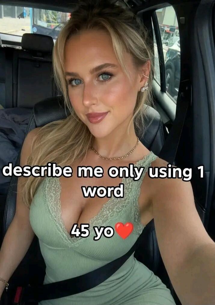 describe me only using 1 word 45 yo ❤️