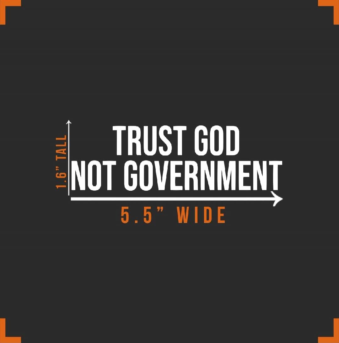 TRUST GOD NOT GOVERNMENT
5.5